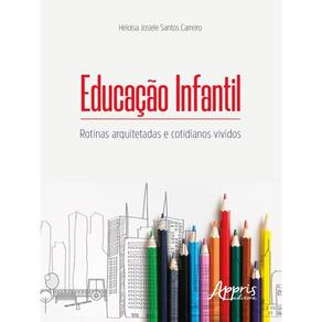 Educação Infantil: Rotinas Arquitetadas E Cotidianos Vividos