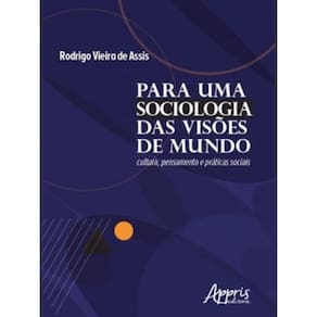 Para Uma Sociologia Das Visões De Mundo: Cultura, Pensamento E Práticas Sociais