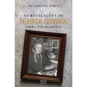 As Revelações De Maria Simma Sobre O Purgatório