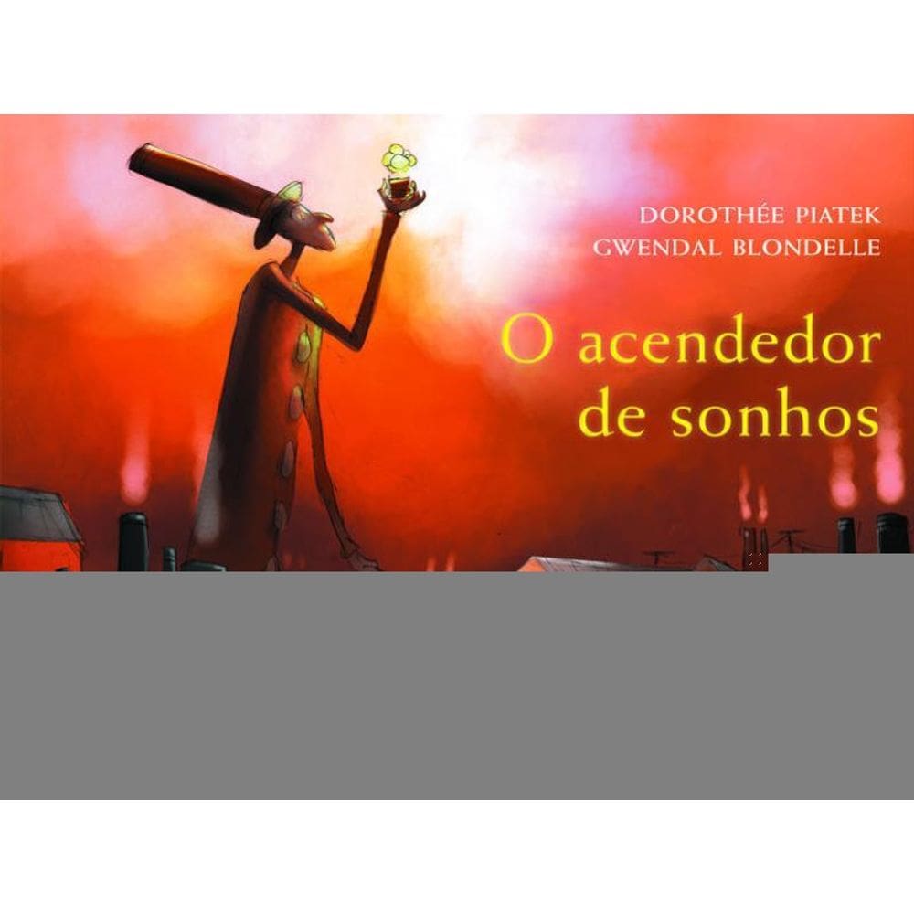 O Acendedor De Sonhos