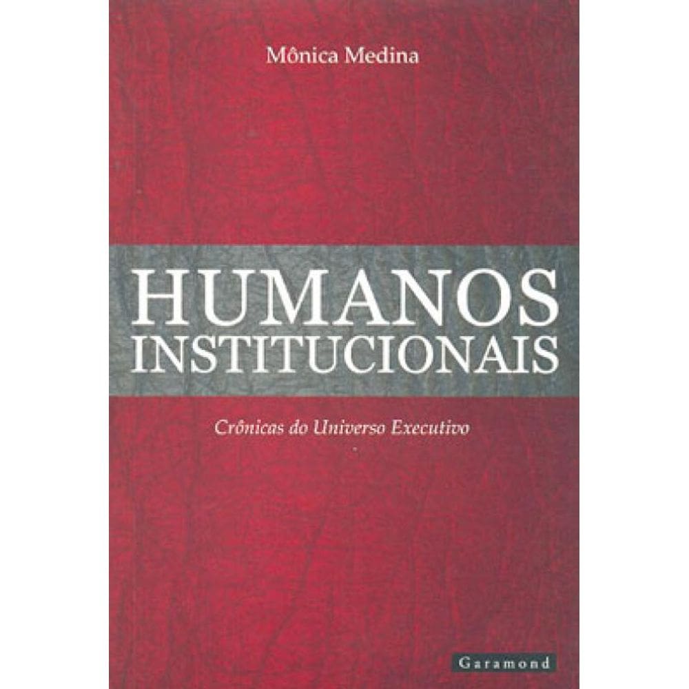 Humanos Institucionais - Cronicas Do Universo Executivo