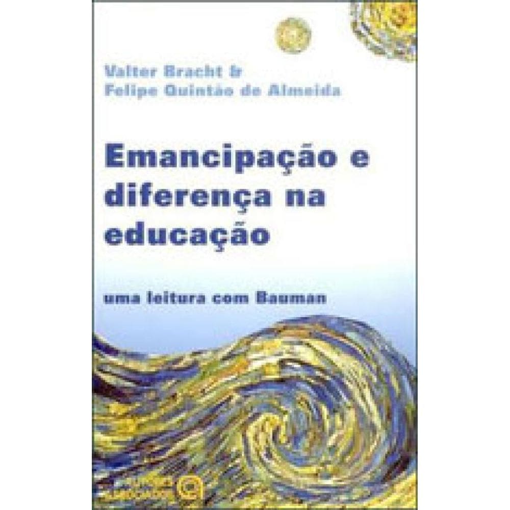 Emancipaçao E Diferença Na Educaçao - Uma Leitura Com Bauman