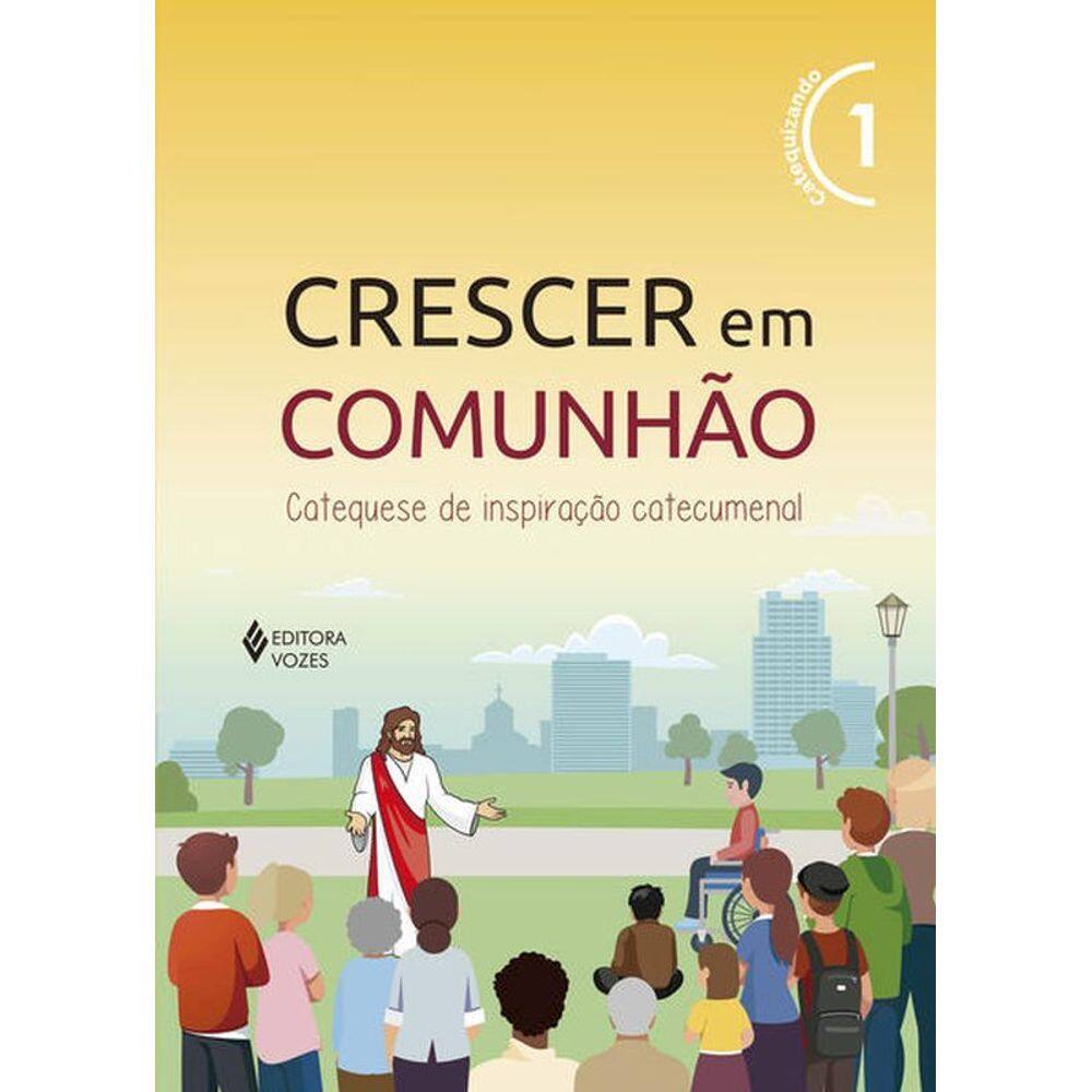 Crescer Em Comunhão Vol. 1 Catequizando
