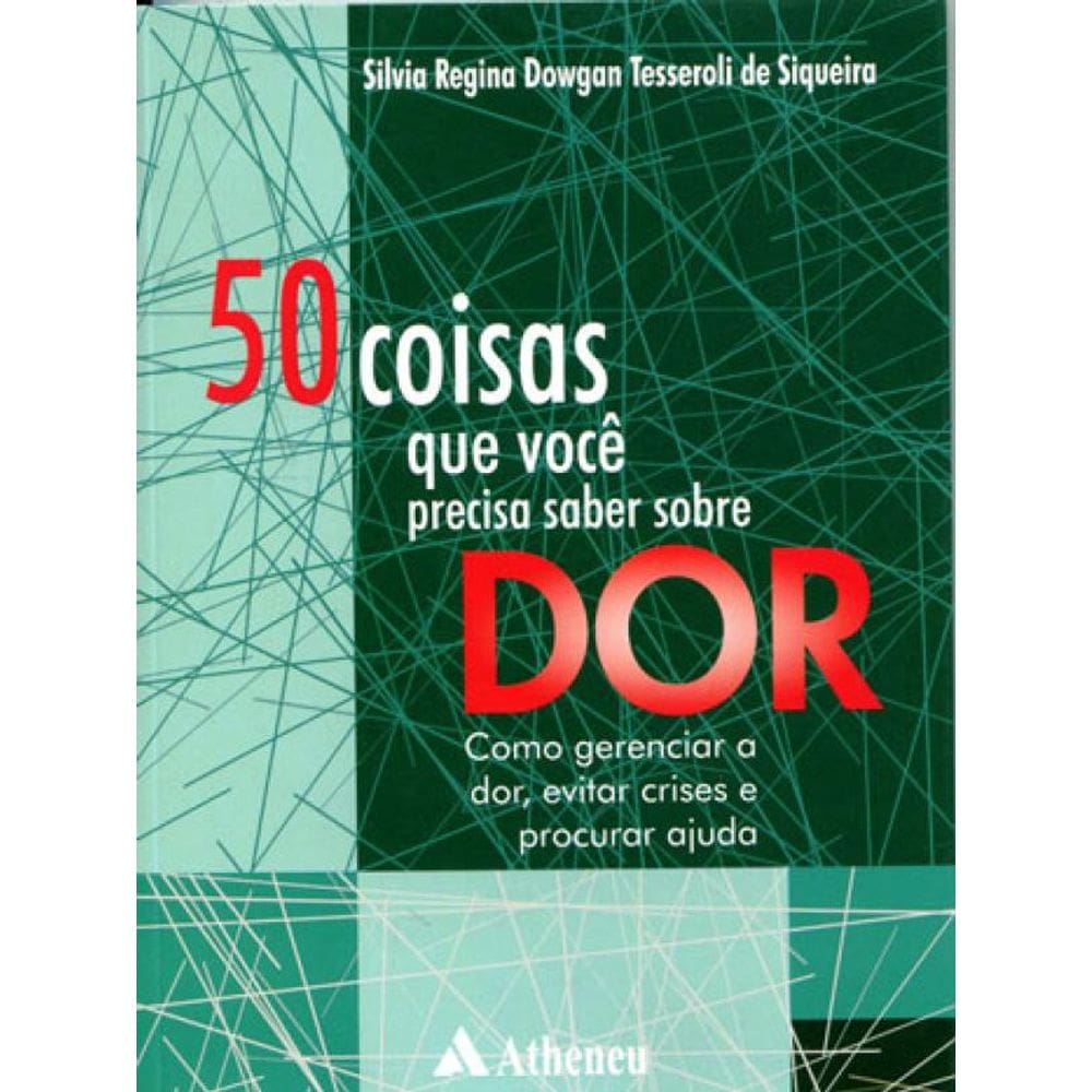 50 Coisas Que Você Precisa Saber Sobre Dor