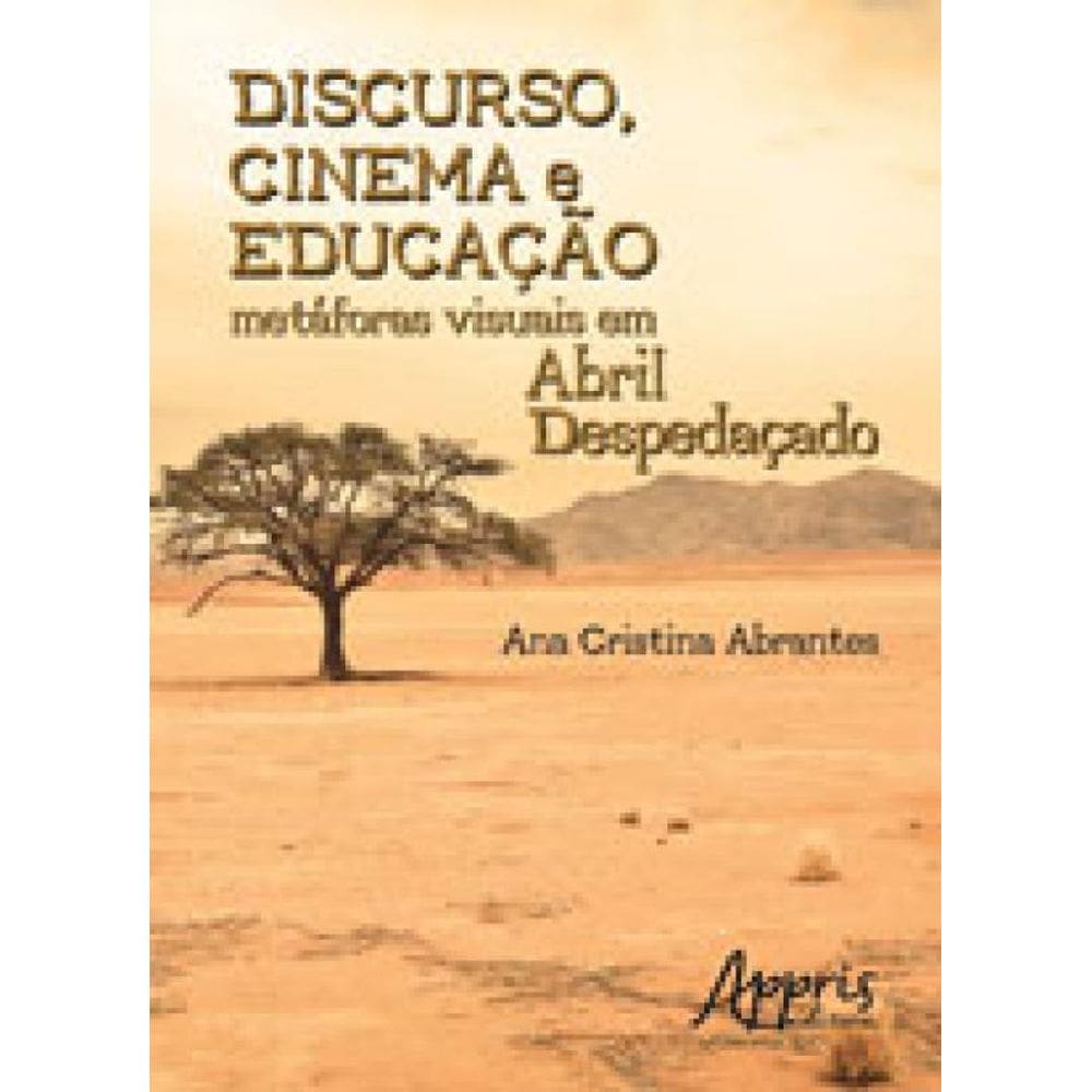 Discurso, Cinema E Educação: Metáforas Visuais Em Abril Despedaçado