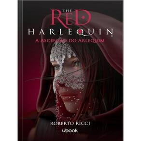 The Red Harlequin - Livro 3 - A Ascensão Do Arlequim
