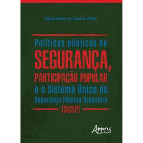 Políticas Públicas De Segurança, Participação Popular E O Sistema Único De Segurança Pública Brasile