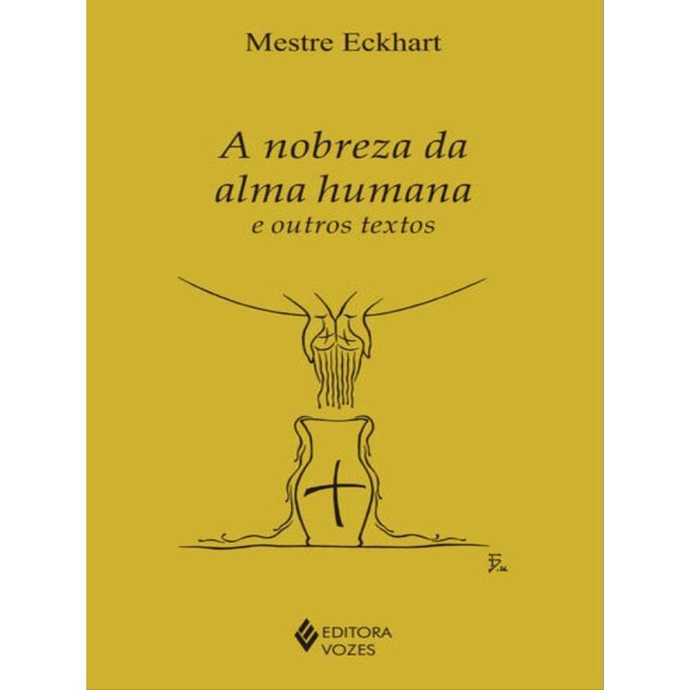 A Nobreza Da Alma Humana E Outros Textos