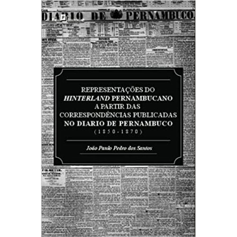 Representações Do Hinterland Pernambucano A Partir Das Correspondências Publicadas No Diário De Pern