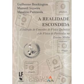 A Realidade Escondida: A Inserção De Conceitos De Física Quântica E De Física De Partículas No Ensin