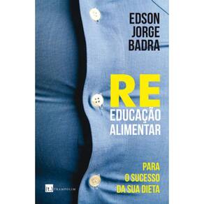 Reeducação Alimentar: Para O Sucesso Da Sua Dieta
