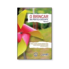 O Brincar Na Prática Docente - Vol. 1