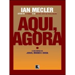 Aqui, Agora: O Encontro De Jesus, Moisés E Buda