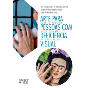 Arte Para Pessoas Com Deficiência Visual - Construindo Uma Exposição De Arte Inclusiva