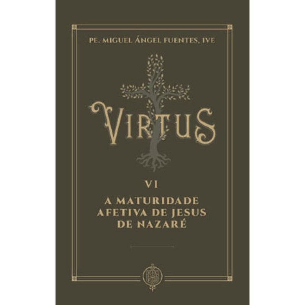 Virtus Vi - A Maturidade Afetiva De Jesus De Nazaré
