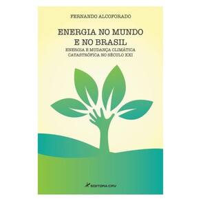 Energia No Mundo E No Brasil Energia E Mudança Climática Catastrófica No Século Xxi