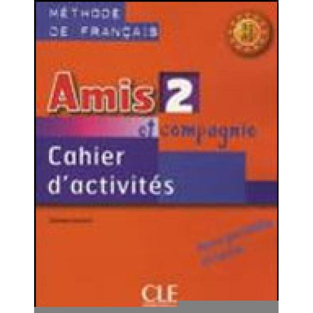 Amis Et Compagnie 2 - Cahier D`Activites