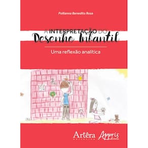 A Interpretação Do Desenho Infantil: Uma Reflexão Analítica