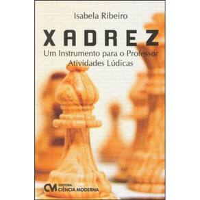 Xadrez - Um Instrumento Para O Professor - Atividades Ludicas