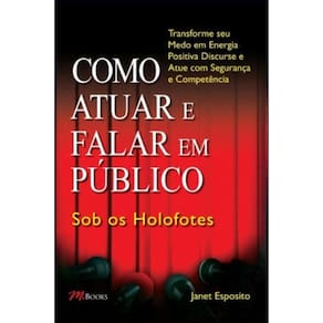Como Atuar E Falar Em Público – Sob Os Holofotes