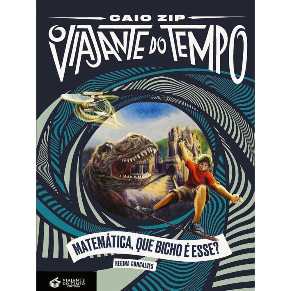 Viajante Do Tempo, O - Matematica, Que Bicho E Esse?