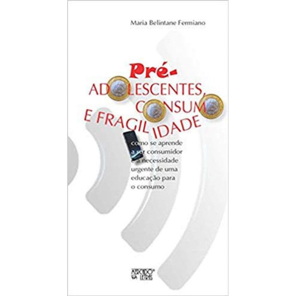 Pré-Adolescentes, Consumo E Fragilidade