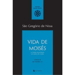Vida De Moisés Ou Tratado Da Perfeição Em Matéria De Virtude