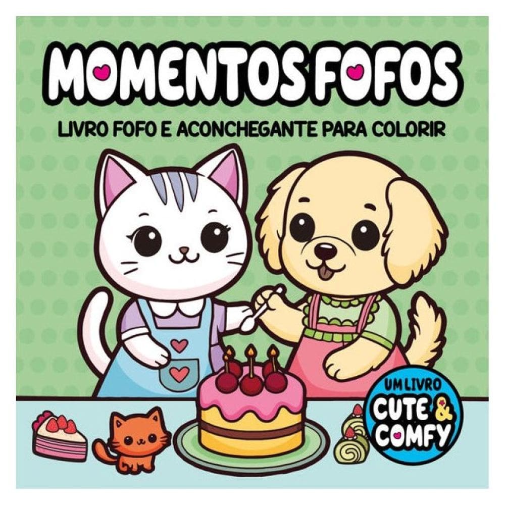 Cute & Comfy - Momentos Fofos - Livros De Colorir Adulto