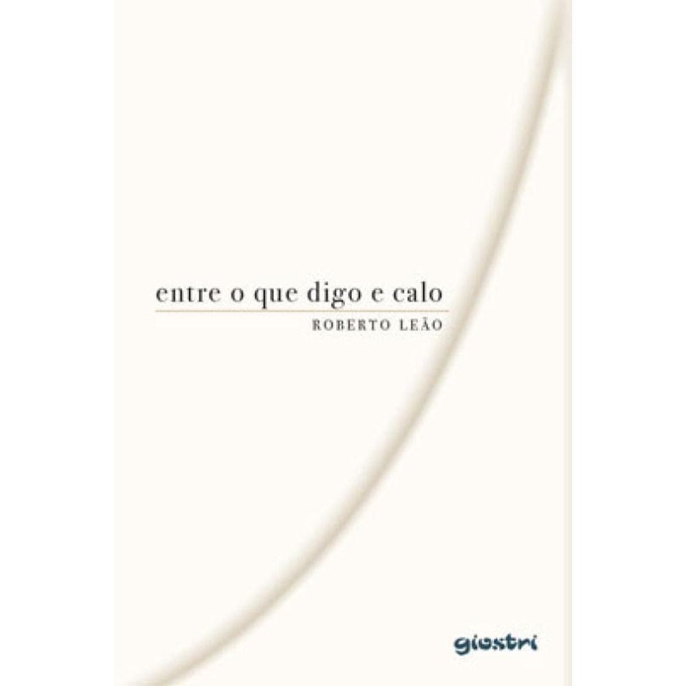 Entre O Que Digo E Calo