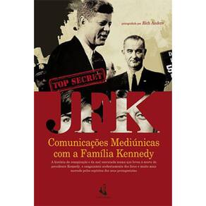 Jfk - Comunicações Mediúnicas Com A Família Kennedy