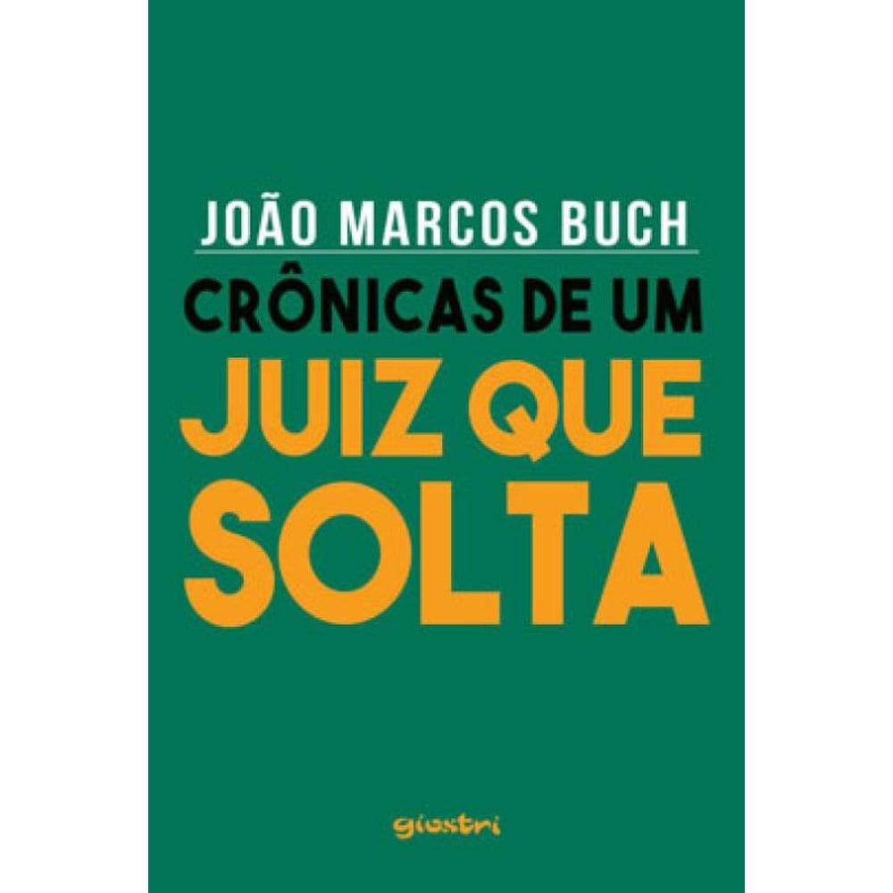 Crônicas De Um Juiz Que Solta - Vol. 1