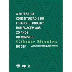 A Defesa Da Constituição E Do Estado De Direito: Homenagem Aos 20 Anos Do Ministro Gilmar Mendes No