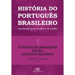 História Do Português Brasileiro - Vol. 1 - Vol. 1