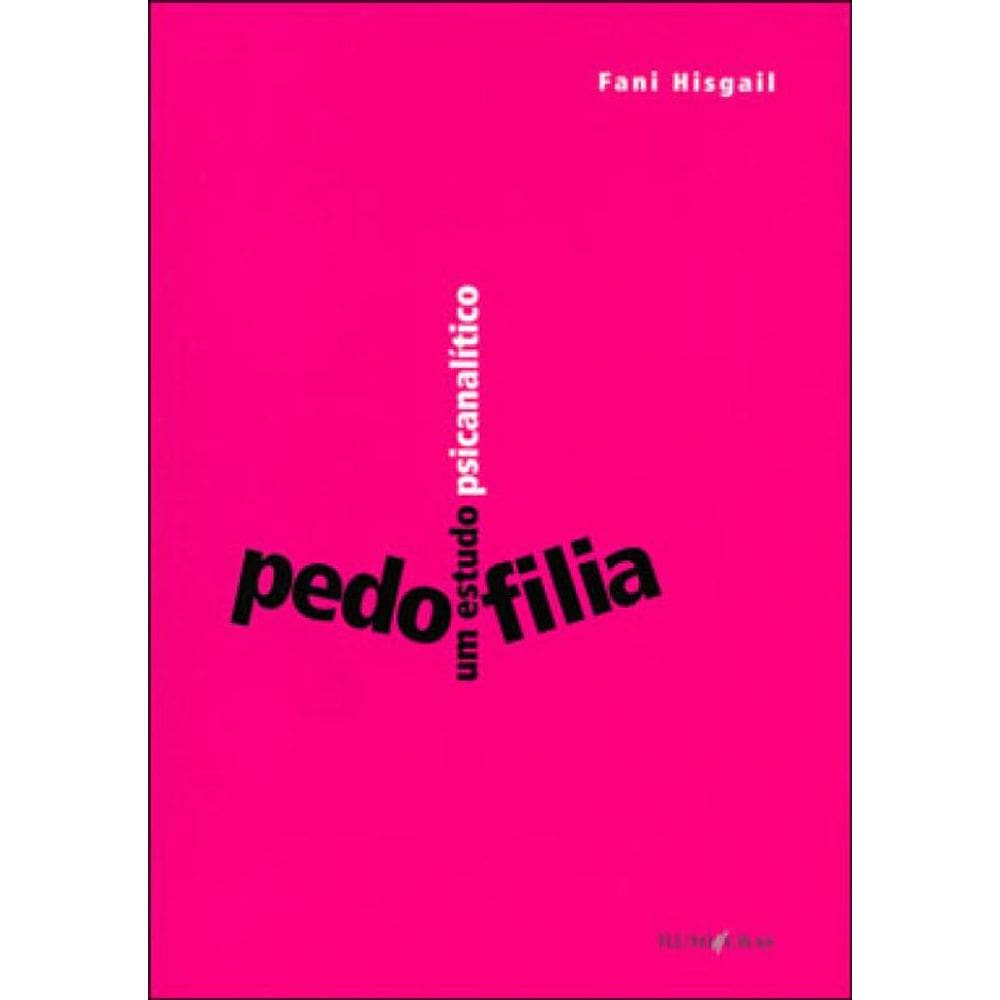 Pedofilia: Um Estudo Psicanalítico