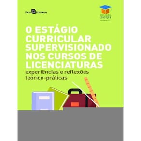 O Estágio Curricular Supervisionado Nos Cursos De Licenciaturas - Vol. 1