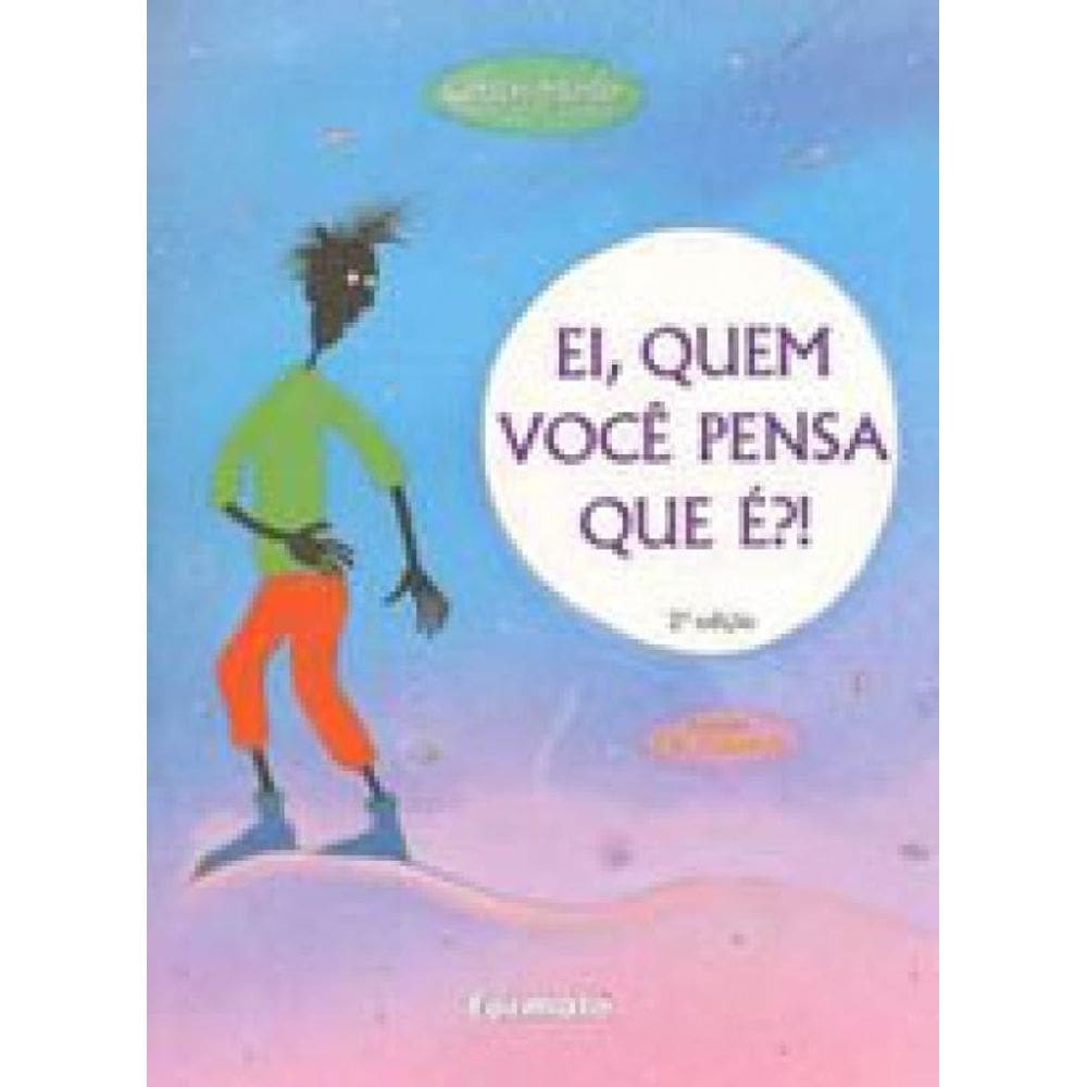 Ei, Quem Você Pensa Que É?