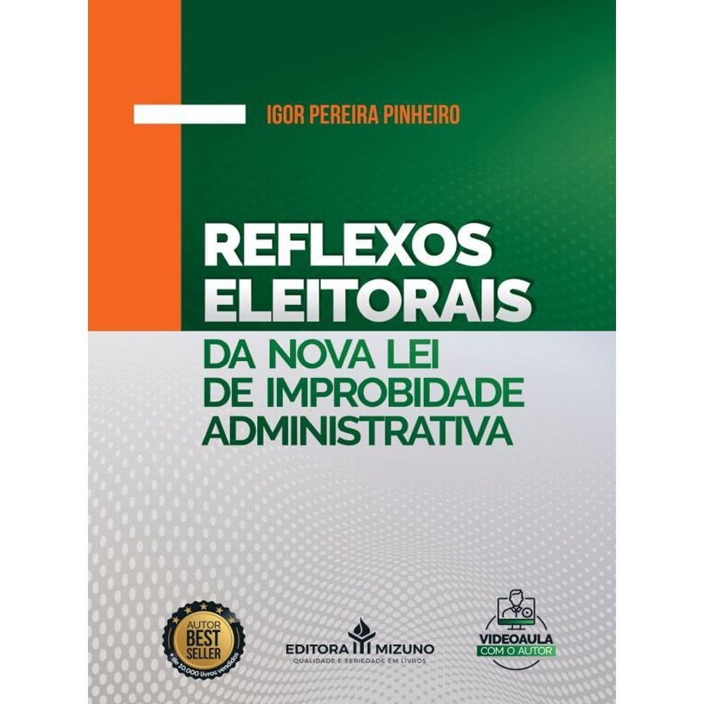 Reflexos Eleitorais Na Nova Lei De Improbidade Administrativa - Vol. 1
