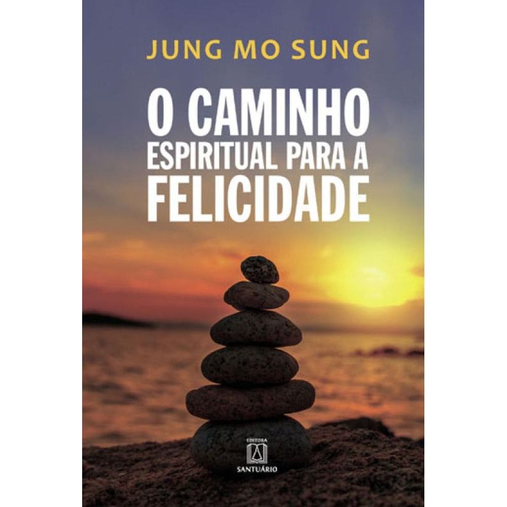 O Caminho Espiritual Para A Felicidade
