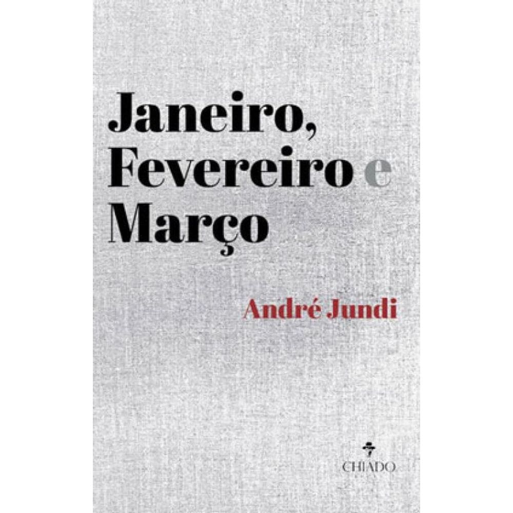 Janeiro, Fevereiro E Março