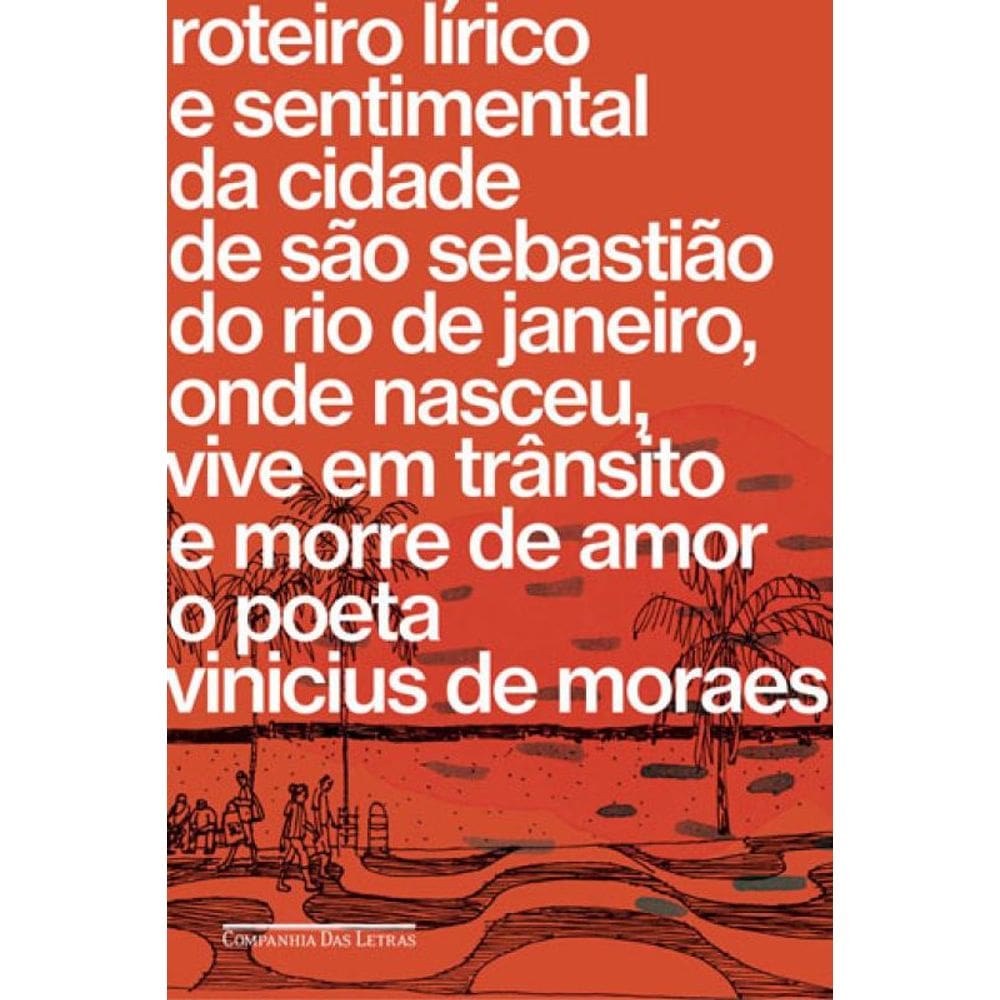 Roteiro Lírico E Sentimental Da Cidade De São Sebastião Do Rio De Janeiro, Onde Nasceu, Vive Em Trân