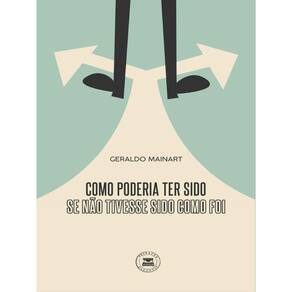 Como Poderia Ter Sido Se Não Tivesse Sido Como Foi