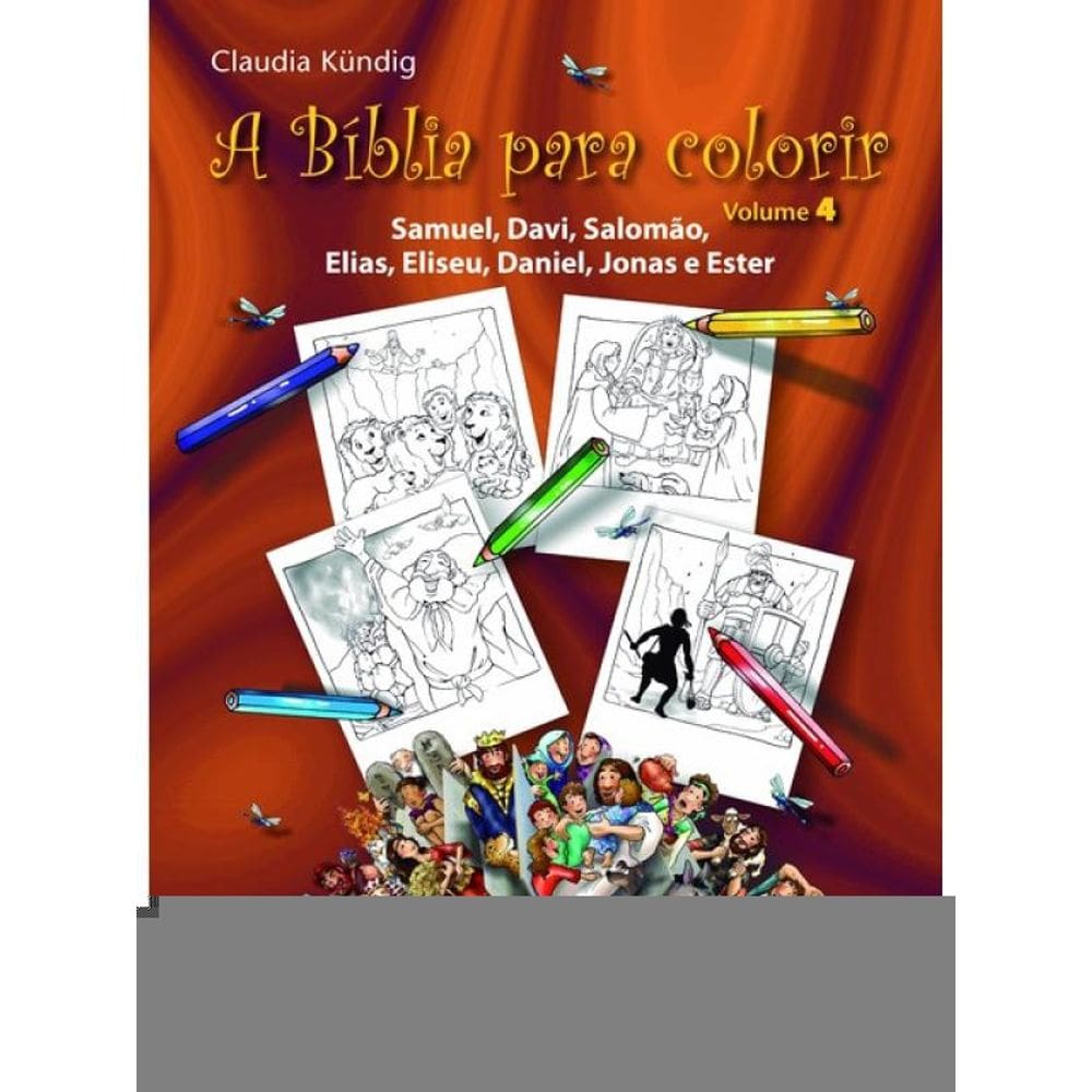 A Bíblia Para Colorir - Samuel, Davi, Salomão, Elias, Eliseu, Daniel, Jonas E Ester - Vol. 4