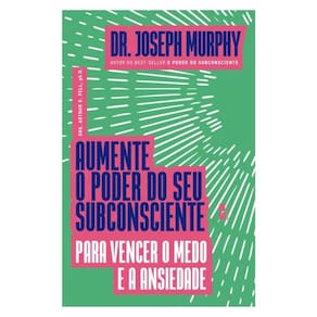 Aumente O Poder Do Seu Subconsciente Para Vencer O Medo E A Ansiedade