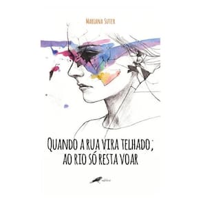 Quando A Rua Vira Telhado, Ao Rio Só Resta Voar