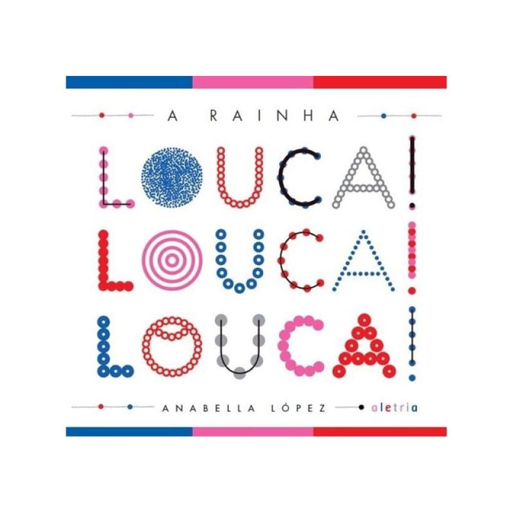 A Rainha Louca Louca Louca