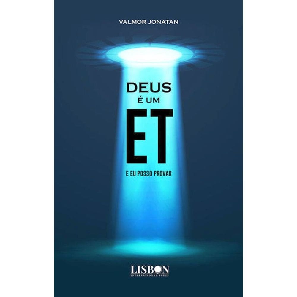 Deus É Um Et, E Eu Posso Provar