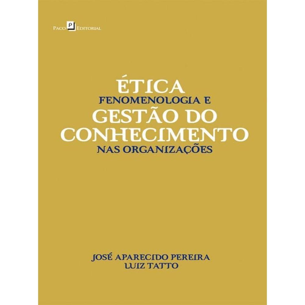 Ética, Fenomenologia E Gestão Do Conhecimento Nas Organizações