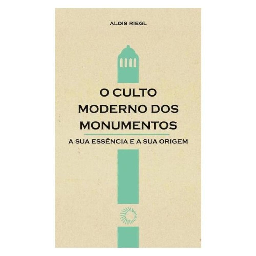O Culto Moderno Dos Monumentos