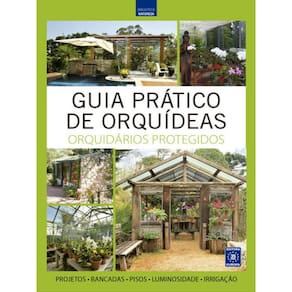 Guia Prático De Orquídeas 6 - Orquidários Protegidos
