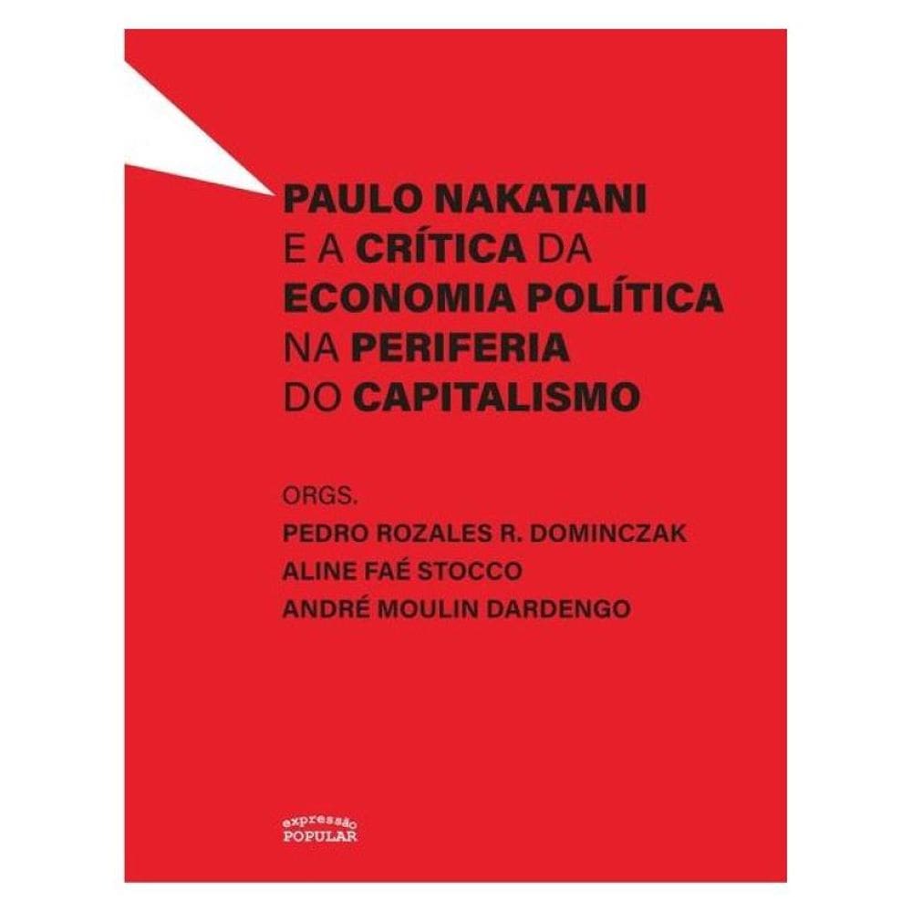 Paulo Nakatani E A Crítica Da Economia Política Na Periferia Do Capitalismo